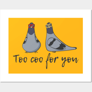 Too Coo For You, Funny Cool Pigeon Posters and Art